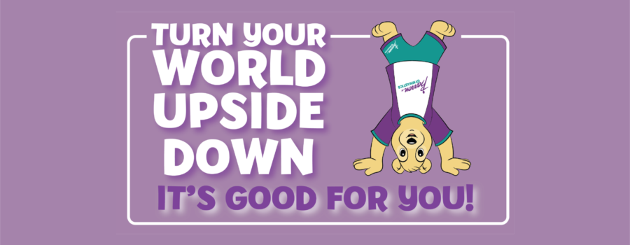 Turn Your World Upside Down; It’s Good for You!